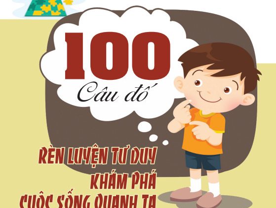 Cùng phiêu du vào cuộc hành trình của tri thức qua cuốn sách bestseller “100 CÂU ĐỐ RÈN LUYỆN TƯ DUY KHÁM PHÁ CUỘC SỐNG QUANH TA”