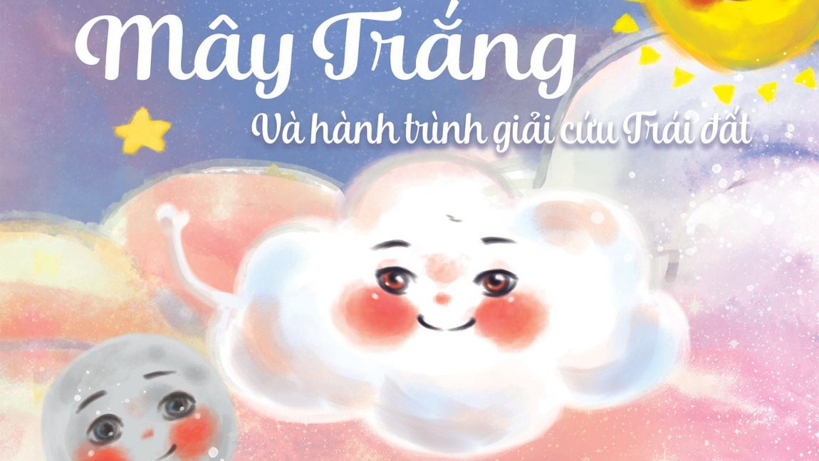 Giới thiệu sách sắp phát hành: “Mây trắng và hành trình giải cứu trái đất”