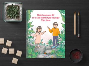 Nhìn hình giải đố 100 câu thành ngữ, tục ngữ Việt Nam