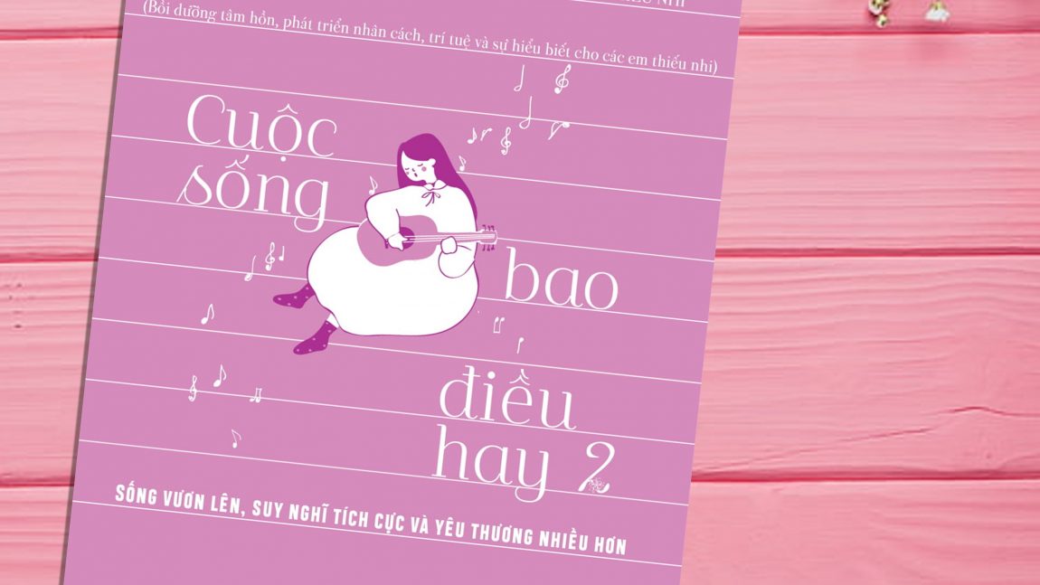 Giới thiệu sách sắp ra mắt “Cuộc sống bao điều hay 2”