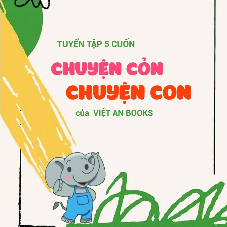 CHUYỆN CỎN CHUYỆN CON ĐƯỢC VIỆT AN BOOKS TÁI BẢN LẦN 1