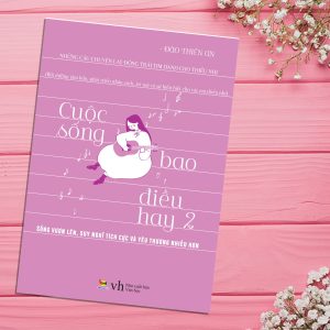 CUỘC SỐNG BAO ĐIỀU HAY 2