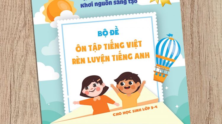 Biến khó khăn thành cơ hội trên hành trình đồng hành cùng con cuốn sách “Bộ đề ôn tập tiếng Việt – rèn luyện tiếng Anh cho học sinh lớp 3-4”