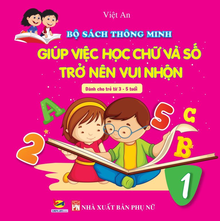 GIỚI THIỆU SÁCH SẮP PHÁT HÀNH: BỘ SÁCH THÔNG MINH – GIÚP VIỆC HỌC CHỮ VÀ SỐ TRỞ NÊN VUI NHỘN TẬP 1 (Dành cho các bé từ 3 -5 tuổi)