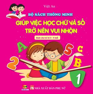 Bộ sách thông minh giúp việc học chữ và số trở nên vui nhộn dành cho trẻ từ 3 - 5 tuổi